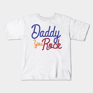 Daddy You Rock Kids T-Shirt